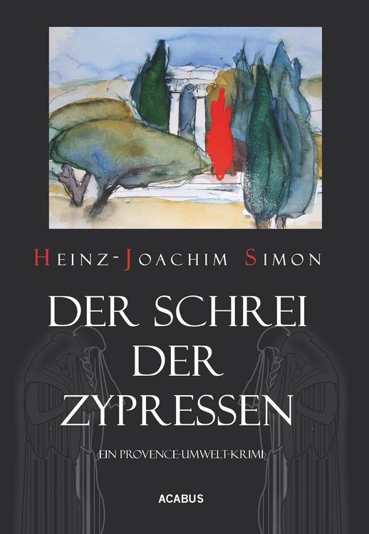 Produktbild: Der Schrei der Zypressen. Ein Provence-Umwelt-Krimi