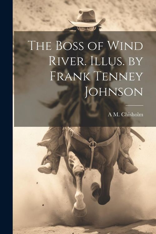 Produktbild: The Boss of Wind River. Illus. by Frank Tenney Johnson