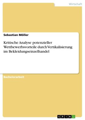 Produktbild: Kritische Analyse potenzieller Wettbewerbsvorteile durch Vertikalisierung im Bekleidungseinzelhandel