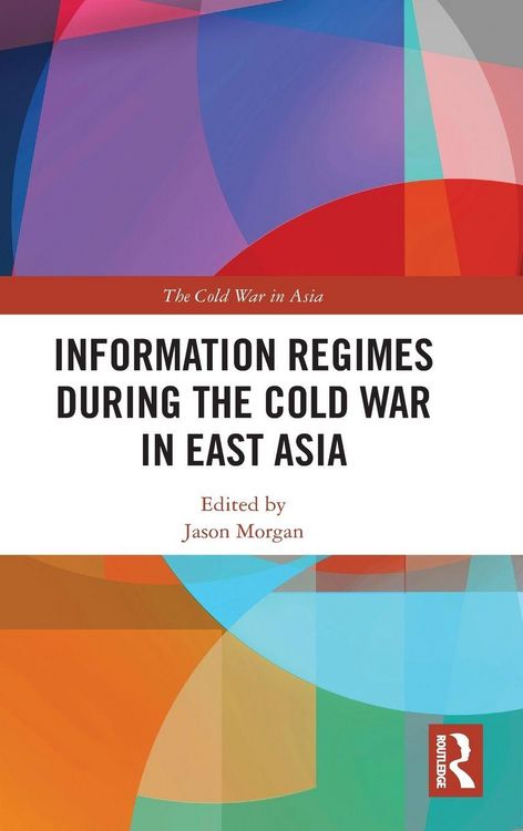 Produktbild: Information Regimes During the Cold War in East Asia