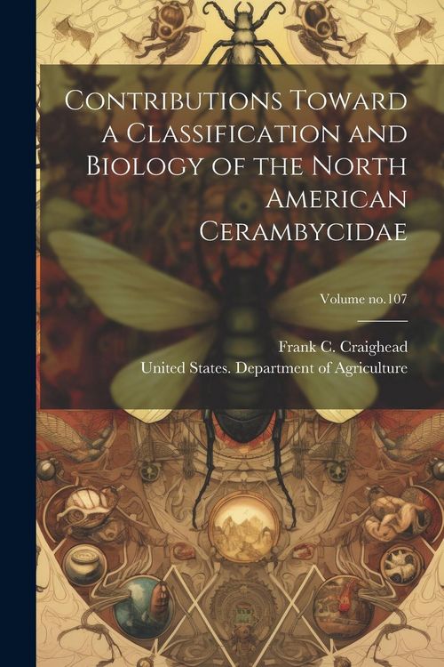 Produktbild: Contributions Toward a Classification and Biology of the North American Cerambycidae; Volume no.107