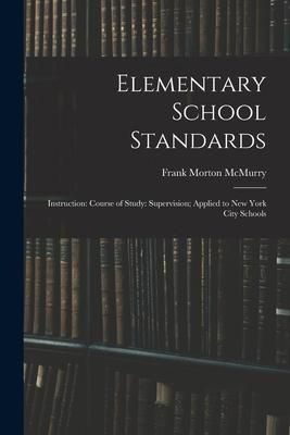 Produktbild: Elementary School Standards: Instruction: Course of Study: Supervision; Applied to New York City Schools