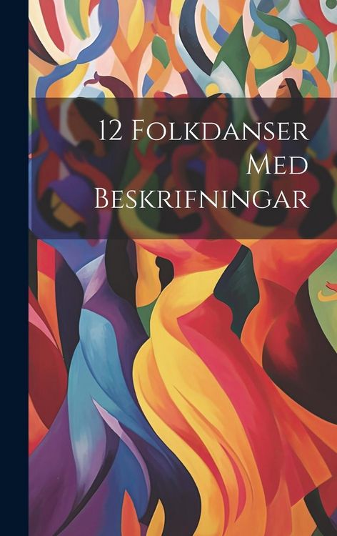 Produktbild: 12 Folkdanser Med Beskrifningar