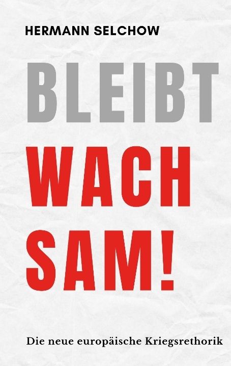 Produktbild: Bleibt wachsam! Die neue europ&auml;ische Kriegsrhetorik