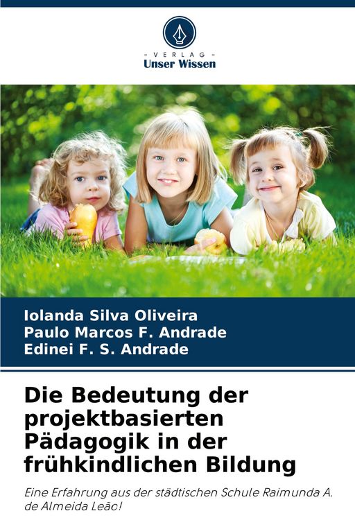 Produktbild: Die Bedeutung der projektbasierten P&auml;dagogik in der fr&uuml;hkindlichen Bildung