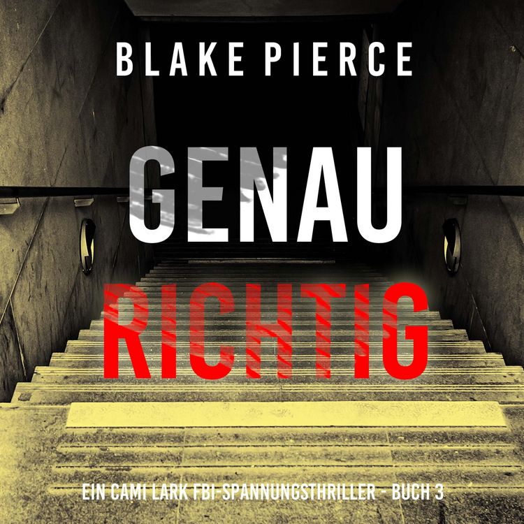 Produktbild: Genau richtig (Ein Cami Lark FBI-Spannungsthriller - Buch 3)