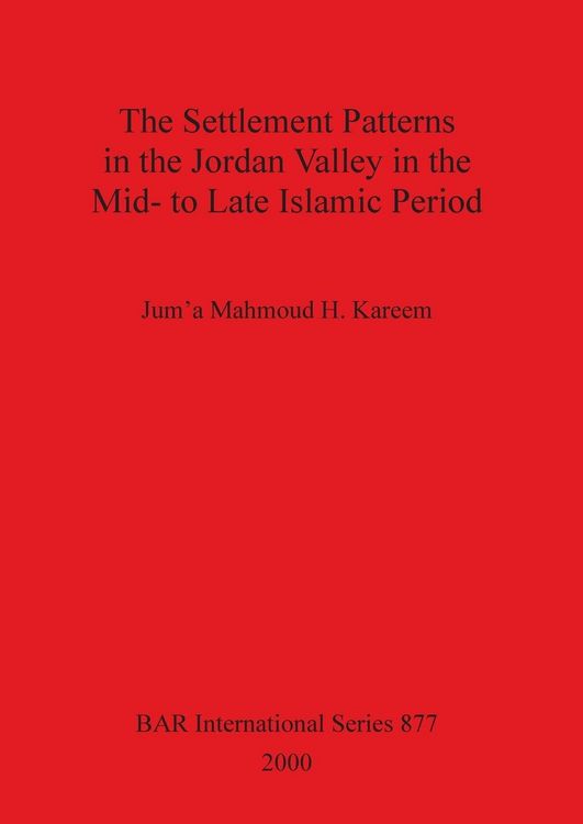 Produktbild: The Settlement Patterns in the Jordan Valley in the Mid- to Late Islamic Period