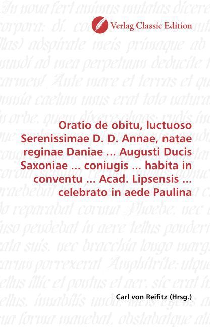 Produktbild: Oratio de obitu, luctuoso Serenissimae D. D. Annae, natae reginae Daniae ... Augusti Ducis Saxoniae ... coniugis ... habita in conventu ... Acad. Lips