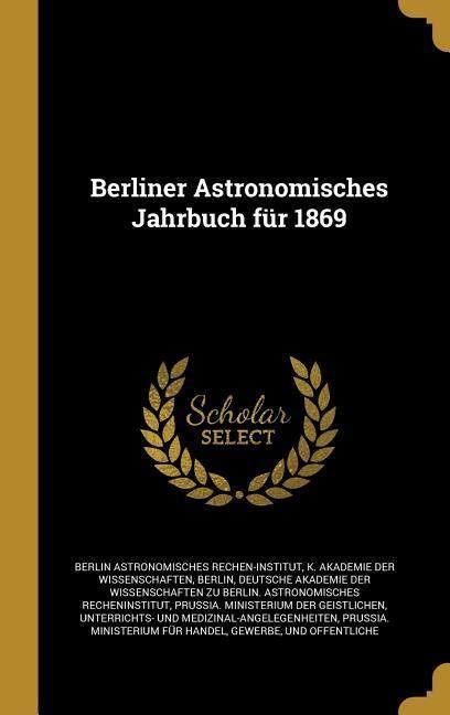 Produktbild: Berliner Astronomisches Jahrbuch f&uuml;r 1869