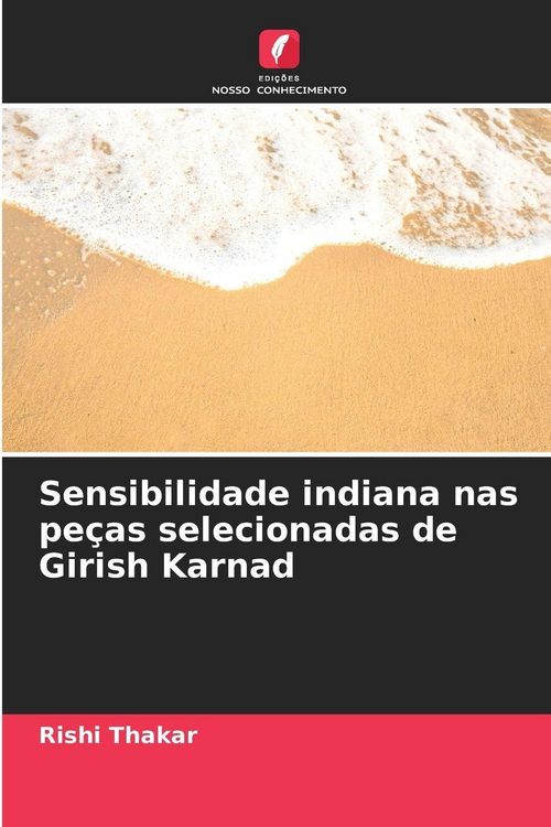 Produktbild: Sensibilidade indiana nas pe&ccedil;as selecionadas de Girish Karnad