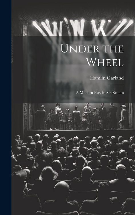 Produktbild: Under the Wheel: A Modern Play in Six Scenes