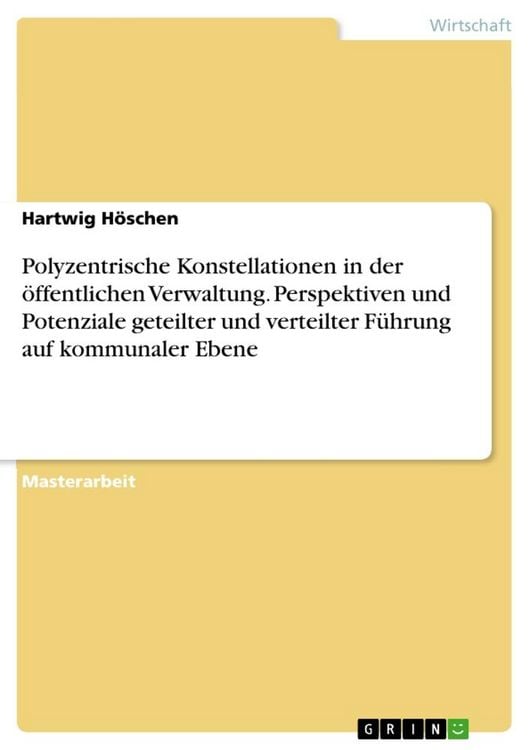 Produktbild: Polyzentrische Konstellationen in der &ouml;ffentlichen Verwaltung. Perspektiven und Potenziale geteilter und verteilter F&uuml;hrung auf kommunaler Ebene