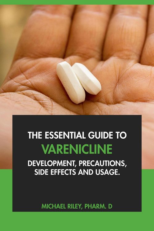 Produktbild: The Essential Guide to Varenicline: Development, Precautions, Side Effects and Usage