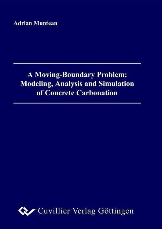 Produktbild: A Moving-Boundary Problem: Modeling, Analysis and Simulation of Concrete Carbonation
