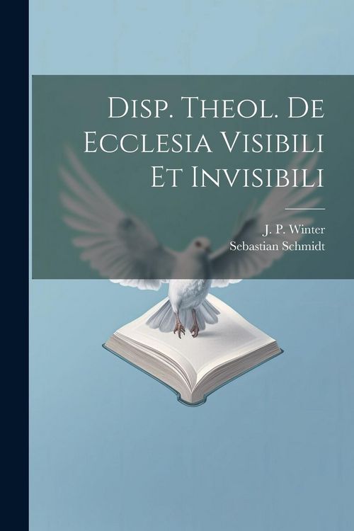 Produktbild: Disp. Theol. De Ecclesia Visibili Et Invisibili