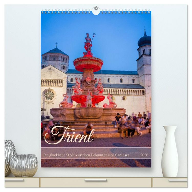Produktbild: Trient - Die gl&uuml;ckliche Stadt zwischen Dolomiten und Gardasee (hochwertiger Premium Wandkalender 2026 DIN A2 hoch), Kunstdruck in Hochglanz