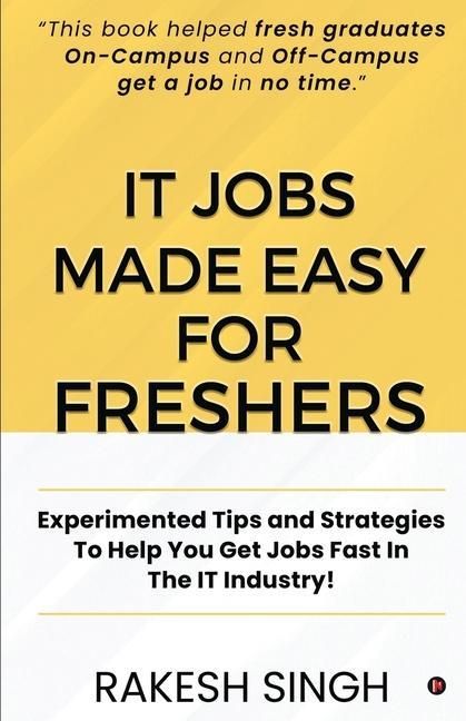Produktbild: IT Jobs Made Easy For Freshers: Experimented Tips and Strategies To Help You Get Jobs Fast In The IT Industry!