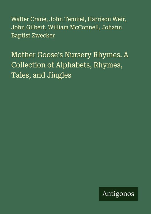 Produktbild: Mother Goose's Nursery Rhymes. A Collection of Alphabets, Rhymes, Tales, and Jingles
