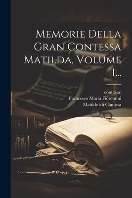 Produktbild: Memorie Della Gran Contessa Matilda, Volume 1...