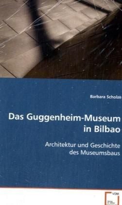 Produktbild: Scholze, B: Das Guggenheim-Museum in Bilbao