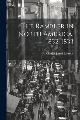 Produktbild: The Rambler in North America, 1832-1833