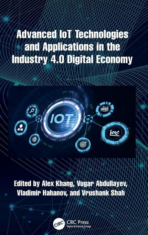 Produktbild: Advanced IoT Technologies and Applications in the Industry 4.0 Digital Economy