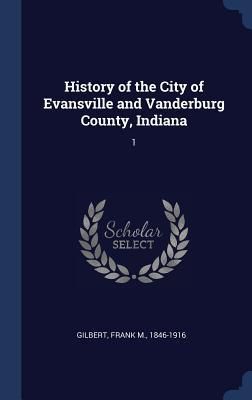 Produktbild: History of the City of Evansville and Vanderburg County, Indiana