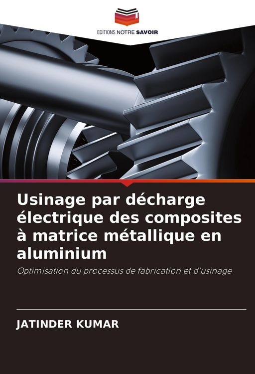 Produktbild: Usinage par d&eacute;charge &eacute;lectrique des composites &agrave; matrice m&eacute;tallique en aluminium