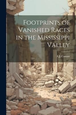 Produktbild: Footprints of Vanished Races in the Mississippi Valley