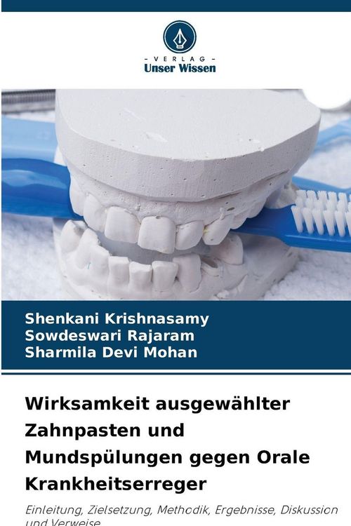 Produktbild: Wirksamkeit ausgew&auml;hlter Zahnpasten und Mundsp&uuml;lungen gegen Orale Krankheitserreger