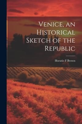 Produktbild: Venice, an Historical Sketch of the Republic