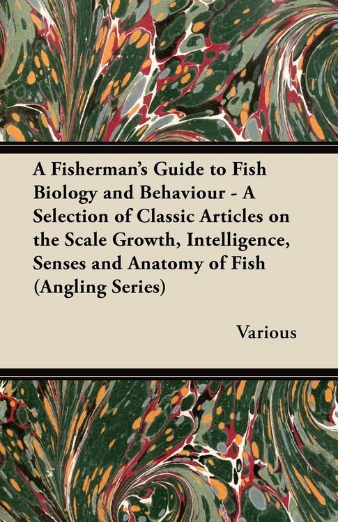 Produktbild: A Fisherman's Guide to Fish Biology and Behaviour - A Selection of Classic Articles on the Scale Growth, Intelligence, Senses and Anatomy of Fish (a
