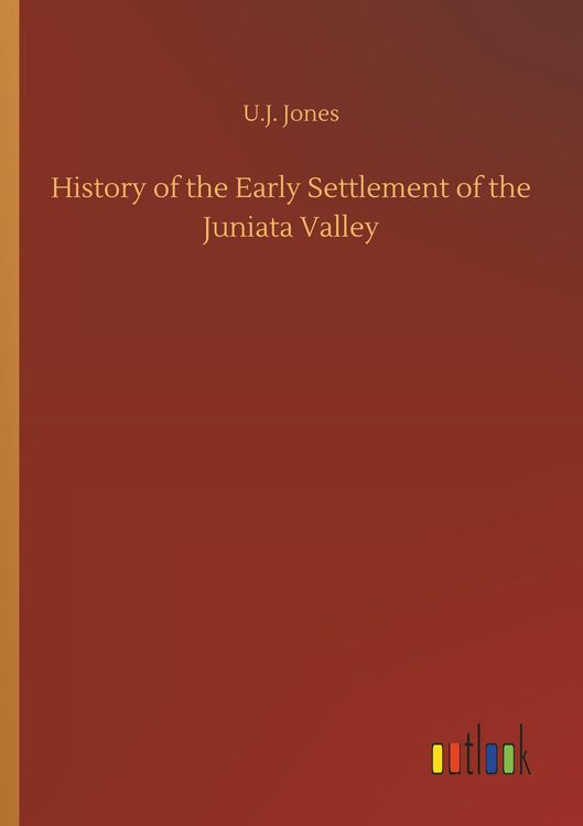 Produktbild: History of the Early Settlement of the Juniata Valley