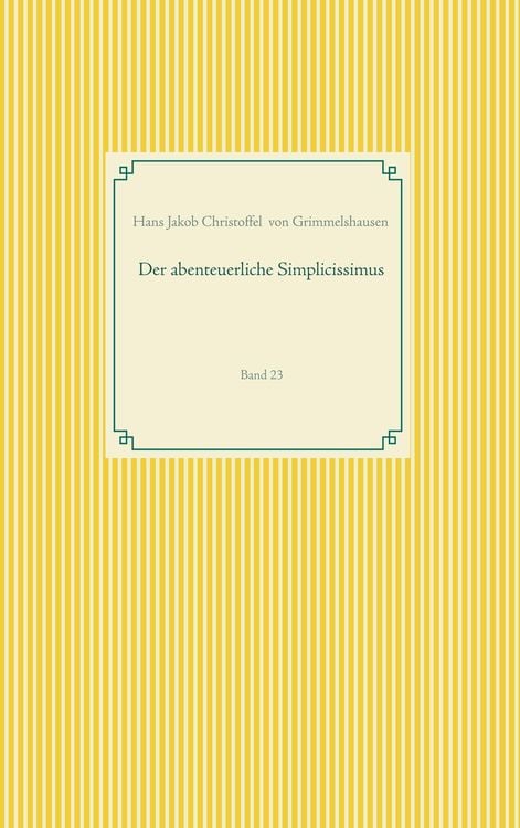 Bild vom Artikel Der abenteuerliche Simplicissimus vom Autor Hans Jakob Christoph Grimmelshausen