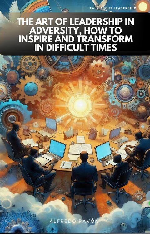 Produktbild: The Art of Leadership in Adversity, How to Inspire and Transform in Difficult Times