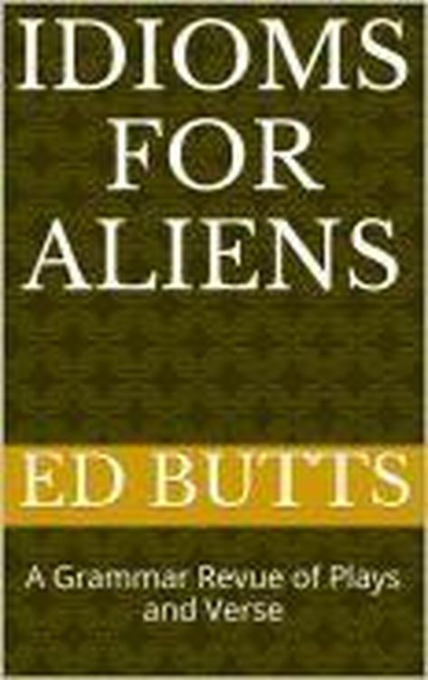 Produktbild: Idioms for Aliens: A Grammar Revue of Plays and Verse