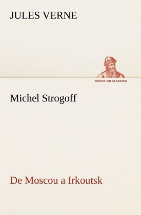 Produktbild: Michel Strogoff De Moscou a Irkoutsk