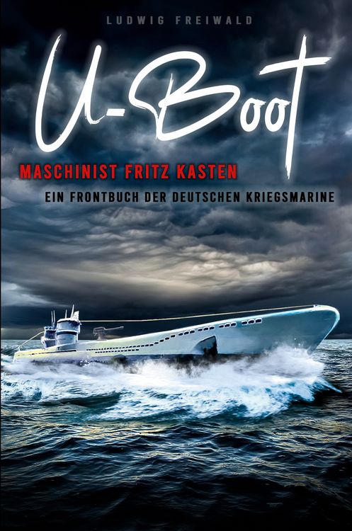 Produktbild: U-Boot-Maschinist Fritz Kasten - Ein Frontbuch der deutschen Kriegsmarine
