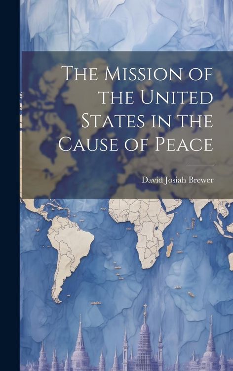 Produktbild: The Mission of the United States in the Cause of Peace