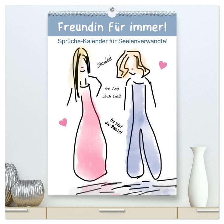 Produktbild: Freundin f&uuml;r immer! Spr&uuml;che-Kalender f&uuml;r Seelenverwandte! (hochwertiger Premium Wandkalender 2026 DIN A2 hoch), Kunstdruck in Hochglanz