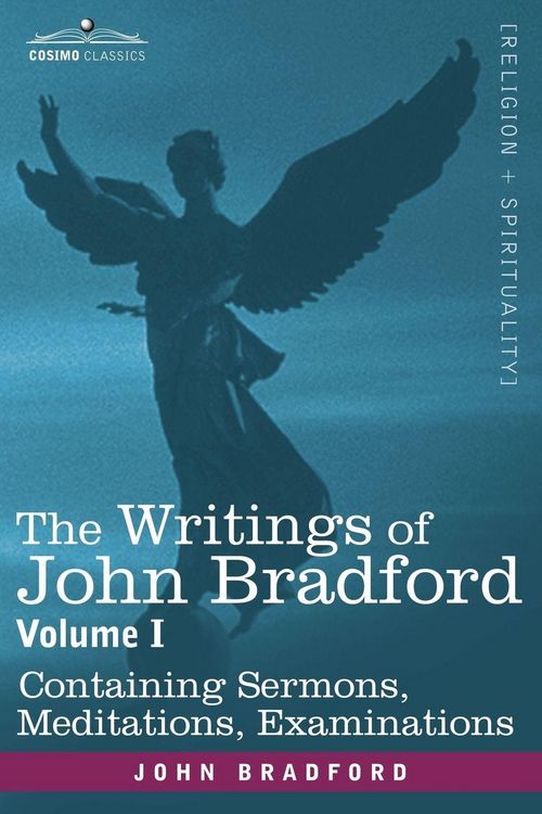 Produktbild: The Writings of John Bradford, Vol. I - Containing Sermons, Meditations, Examinations