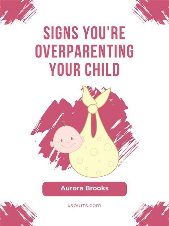 Produktbild: Signs You're Overparenting Your Child
