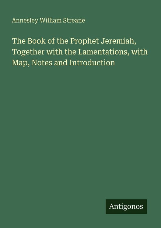 Produktbild: The Book of the Prophet Jeremiah, Together with the Lamentations, with Map, Notes and Introduction