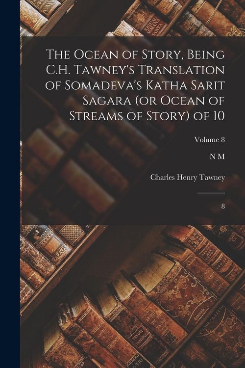 Produktbild: The Ocean of Story, Being C.H. Tawney's Translation of Somadeva's Katha Sarit Sagara (or Ocean of Streams of Story) of 10