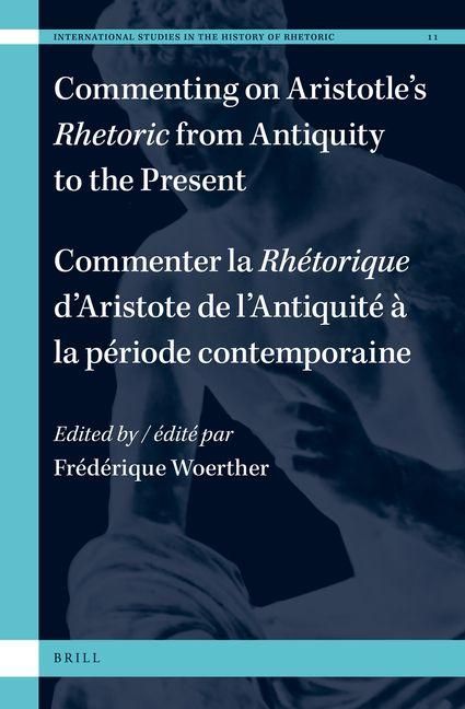 Produktbild: Commenting on Aristotle's Rhetoric, from Antiquity to the Present / Commenter La Rh&eacute;torique d'Aristote, de l'Antiquit&eacute; &Agrave; La P&eacute;riode Contemporaine