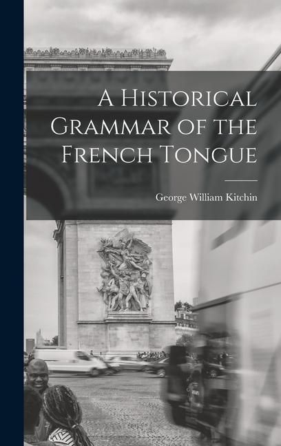 Produktbild: A Historical Grammar of the French Tongue