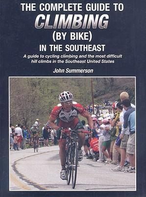 Produktbild: The Complete Guide to Climbing (by Bike) in the Southeast