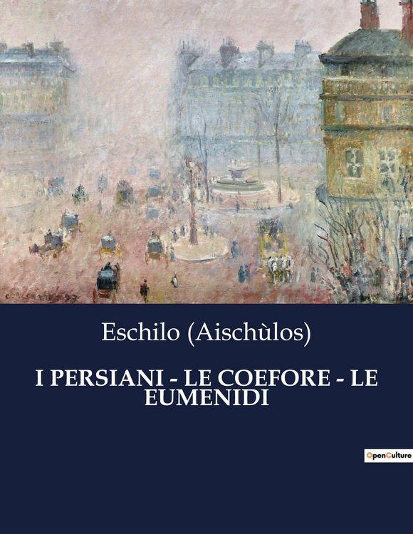 Produktbild: I Persiani - Le Coefore - Le Eumenidi