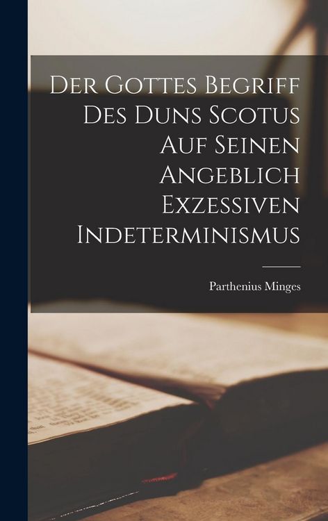 Produktbild: Der Gottes Begriff des Duns Scotus auf Seinen Angeblich Exzessiven Indeterminismus