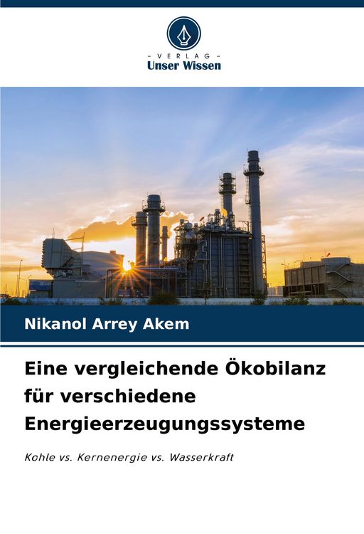 Produktbild: Eine vergleichende &Ouml;kobilanz f&uuml;r verschiedene Energieerzeugungssysteme